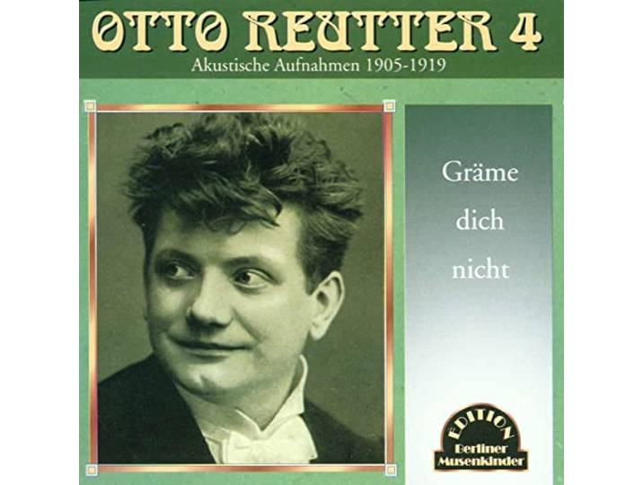 Otto Reutter - Grame Dich Nicht