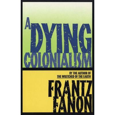 A Dying Colonialism, Taschenbuch von Frantz Fanon, Ingram Publishers Services, 978-0-8021-5027-1