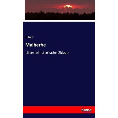 Malherbe, Taschenbuch von E. Laur, Hansebooks, 978-3-7446-2417-6