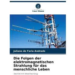 Die Folgen der elektromagnetischen Strahlung für das menschliche Leben, Fachbücher von Juliano de Faria Andrade