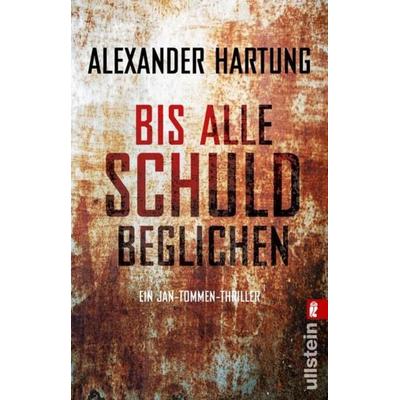 Bis alle Schuld beglichen (Jan-Tommen-Thriller 1), Taschenbuch von Alexander Hartung, Ullstein Taschenbuch Verlag