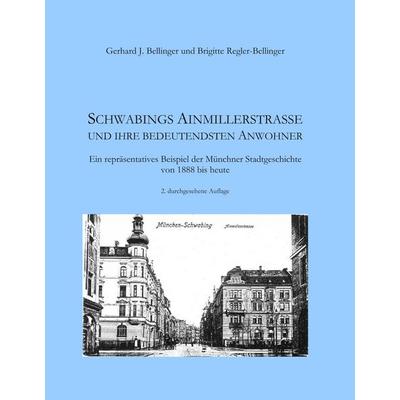 Schwabings Ainmillerstraße und ihre bedeutendsten Anwohner, Gebundene Ausgabe von Gerhard J. Bellinger,Brigitte Regler-Bellinger, BoD – Books on