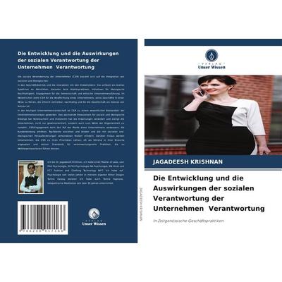 Die Entwicklung und die Auswirkungen der sozialen Verantwortung der Unternehmen Verantwortung, Taschenbuch von Jagadeesh Krishnan, Verlag Unser