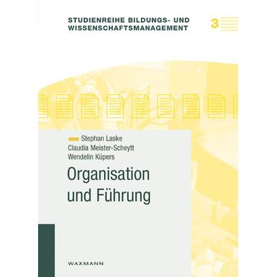 Organisation und Führung, Taschenbuch von Stephan Laske,Claudia Meister-Scheytt,Wendelin Küpers, Waxmann Verlag GmbH, 978-3-8309-1595-9