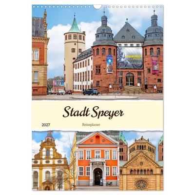 Stadt Speyer - Reiseplaner (Wandkalender 2027 DIN A3 hoch), CALVENDO Monatskalender