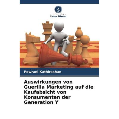 Auswirkungen von Guerilla Marketing auf die Kaufabsicht von Konsumenten der Generation Y, Taschenbuch von Powrani Kathireshan, Verlag Unser Wissen,