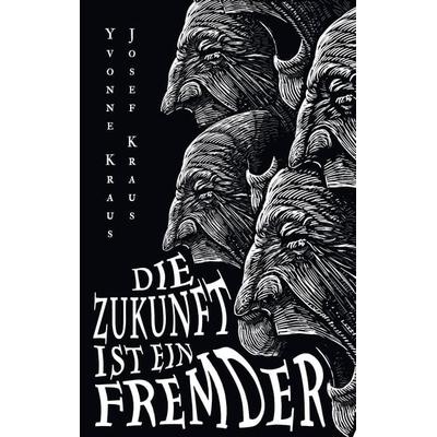 Die Zukunft ist ein Fremder, Taschenbuch von Yvonne Kraus,Josef Kraus, Tredition, 978-3-384-13222-2