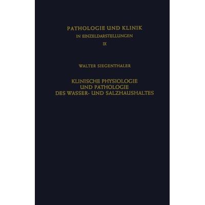 Klinische Physiologie und Pathologie des Wasser- und Salzhaushaltes mit Besonderer Berücksichtigung der Beziehungen, Taschenbuch von W. Siegentaler,
