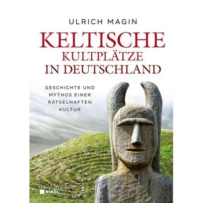 Keltische Kultplätze in Deutschland, Gebundene Ausgabe von Ulrich Magin, Nikol, 978-3-86820-535-0