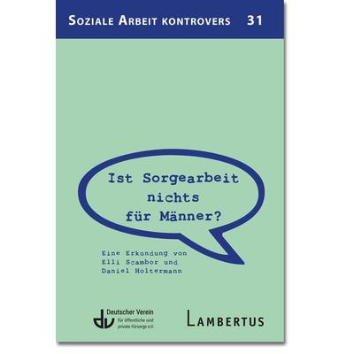 Ist Sorgearbeit nichts für Männer?, Taschenbuch von Elli Scambor,Daniel Holtermann, Lambertus, 978-3-7841-3605-9