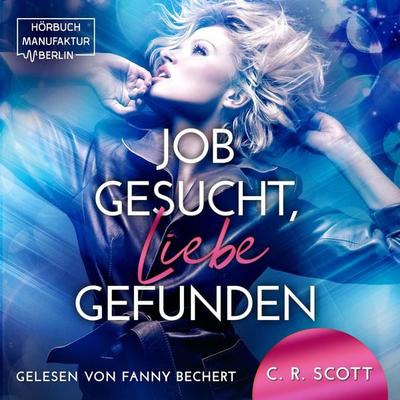 Job gesucht, Liebe gefunden - C. R. Scott, Audio, 4251888708496