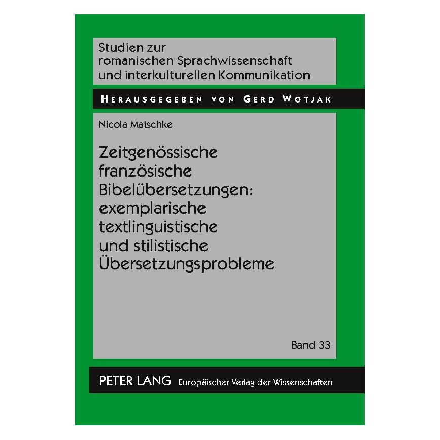 Peter Lang Zeitgenössische französische Bibelübersetzungen: exemplarische textlinguistische und stilistische Üb (Deutsch, Softcover, Nicola Matschke) (56032217)