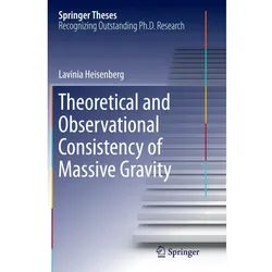 Theoretical and Observational Consistency of Massive Gravity, Fachbücher von Lavinia Heisenberg