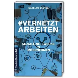 VernetztArbeiten: Soziale Netzwerke in Unternehmen, Fachbücher von Isabel De Clercq