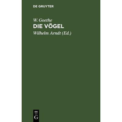 Die Vögel, Gebundene Ausgabe von W. Goethe, De Gruyter, 978-3-11-250781-0