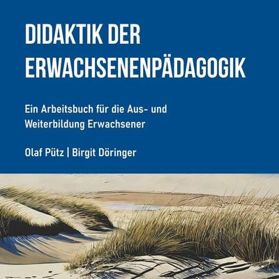 Didaktik der Erwachsenenpädagogik, Taschenbuch von Olaf Pütz,Birgit Döringer, Tolino media, 978-3-7579-3098-1