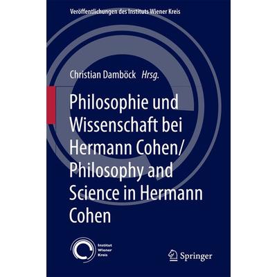 Philosophie und Wissenschaft bei Hermann Cohen/Philosophy and Science in Hermann Cohen, Gebundene Ausgabe von , Springer, 978-3-319-58022-7
