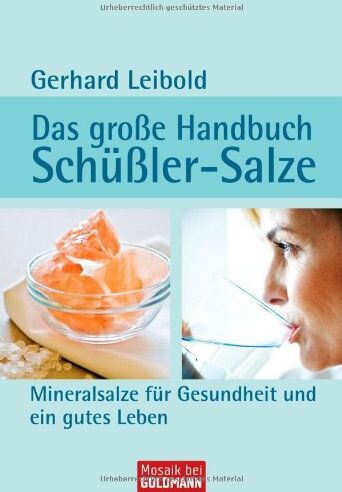 Gerhard Leibold - Das große Handbuch Schüßler-Salze: Mineralsalze für Gesundheit und ein gutes Leben - Preis vom 30.09.2026 09:01:18 h