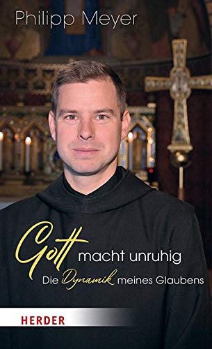 Meyer, Pater Philipp - Gott macht unruhig: Die Dynamik meines Glaubens - Preis vom 12.10.2026 11:37:12 h