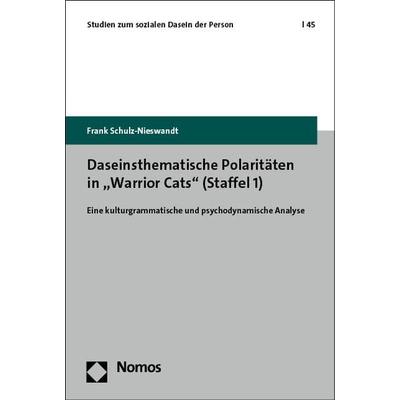 Daseinsthematische Polaritäten in „Warrior Cats“ (Staffel 1), Taschenbuch von Frank Schulz-Nieswandt, Nomos, 978-3-8487-8672-5
