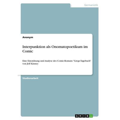 Interpunktion als Onomatopoetikum im Comic, Taschenbuch von Anonymous, GRIN, 978-3-389-02816-2