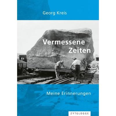 Vermessene Zeiten, Gebundene Ausgabe von Georg Kreis, Zytglogge, 978-3-7296-0996-9
