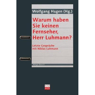 Warum haben Sie keinen Fernseher, Herr Luhmann?, Taschenbuch von Wolfgang Hagen, Kulturverlag Kadmos Berlin, 978-3-86599-070-9