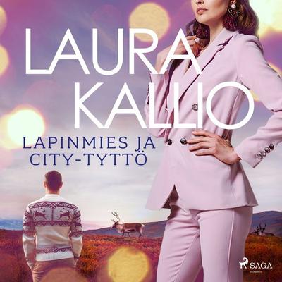 Lapinmies ja city-tyttö - Laura Kallio, Audio, 9788728547557