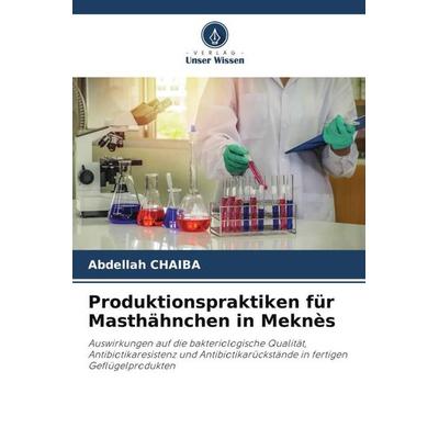 Produktionspraktiken für Masthähnchen in Meknès, Taschenbuch von Abdellah CHAIBA, Verlag Unser Wissen, 978-620-5-27600-6