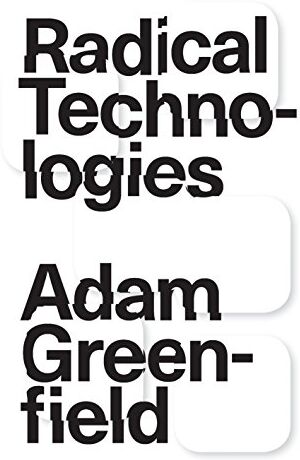 Adam Greenfield - Radical Technologies: The Design of Everyday Life - Preis vom 09.10.2026 07:28:09 h