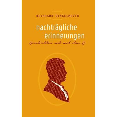 Nachträgliche Erinnerungen, Gebundene Ausgabe von Reinhard Dinkelmeyer, BoD – Books on Demand, 978-3-7534-4190-0
