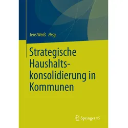 Strategische Haushaltskonsolidierung in Kommunen, Fachbücher von Jens Weiss