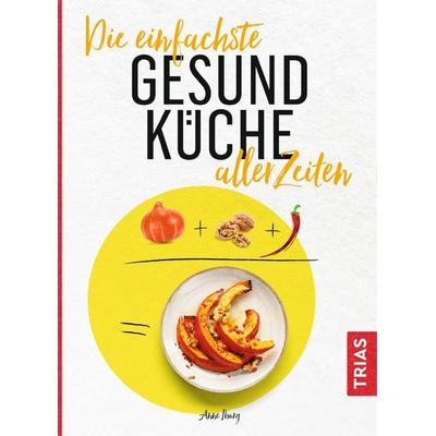 Die einfachste Gesund-Küche aller Zeiten, Taschenbuch von Anne Iburg, TRIAS, 978-3-432-11150-6