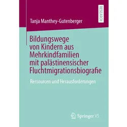 Bildungswege von Kindern aus Mehrkindfamilien mit palästinensischer Flucht, Fachbücher von Tanja Manthey-Gutenberger