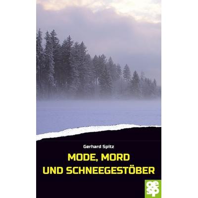 Mode, Mord und Schneegestöber, Taschenbuch von Gerhard Spitz, Oertel u. Spörer, 978-3-96555-119-0