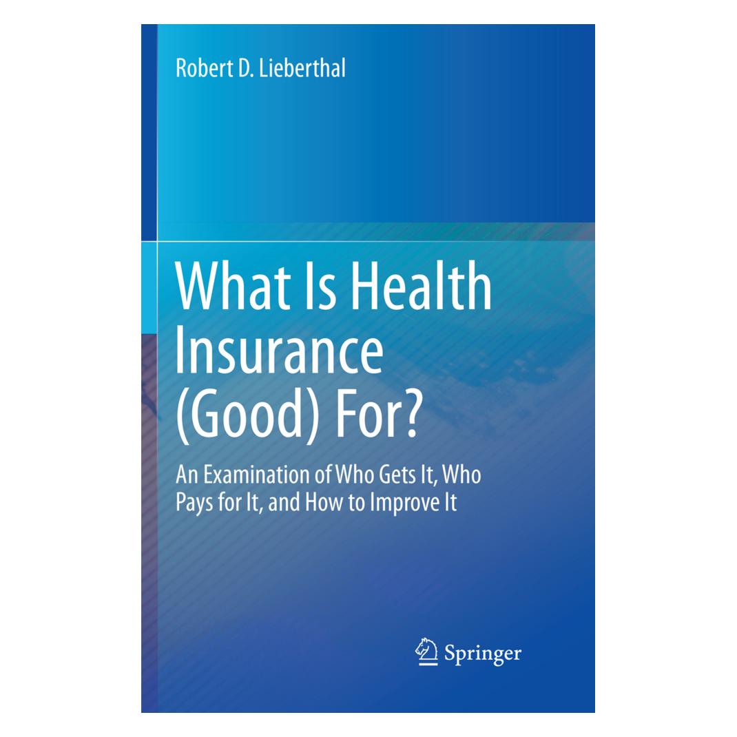 Springer What Is Health Insurance (Good) For? (Englisch, Softcover, Robert D Lieberthal, Robert D. Lieberthal) (56006526)