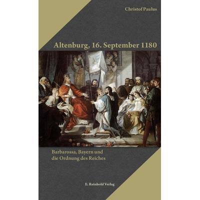 Altenburg, 16. September 1180, Taschenbuch von Christof Paulus, E. Reinhold Verlag, 978-3-95755-066-8