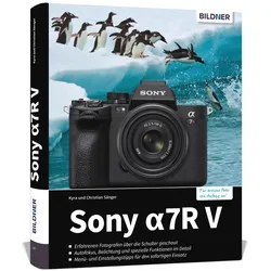 Sony ¿7R V, Ratgeber von Kyra Sänger, Christian Sänger, Dr. Kyra Sänger, Dr. Christian Sänger