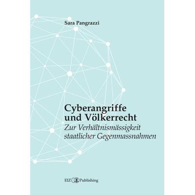Cyberangriffe und Völkerrecht, Taschenbuch von Sara Pangrazzi, EIZ Publishing, 978-3-03805-586-0