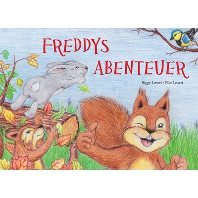 Freddys Abenteuer, Taschenbuch von Biggy Losert, BoD – Books on Demand, 978-3-7412-9654-3