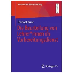 Die Beurteilung von Lehrer*innen im Vorbereitungsdienst, Fachbücher von Christoph Kruse