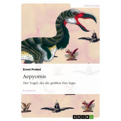 Aepyornis, Taschenbuch von Ernst Probst, GRIN, 978-3-656-75524-1