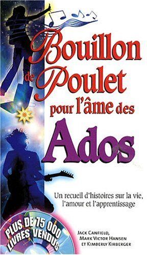 Jack Canfield - Bouillon de poulet pour l'âme des ados : Un recueil d'histoires sur la vie, l'amour et l'apprentissage - Preis vom 10.10.2026 11:48:34 h