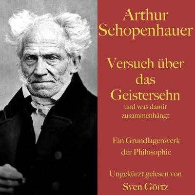 Arthur Schopenhauer: Versuch über das Geistersehn und was damit zusammenhängt - Arthur Schopenhauer, Audio, 9783754510995
