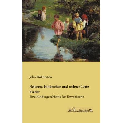 Helenens Kinderchen und anderer Leute Kinder, Taschenbuch von John Habberton, Leseklassiker, 978-3-95563-117-8