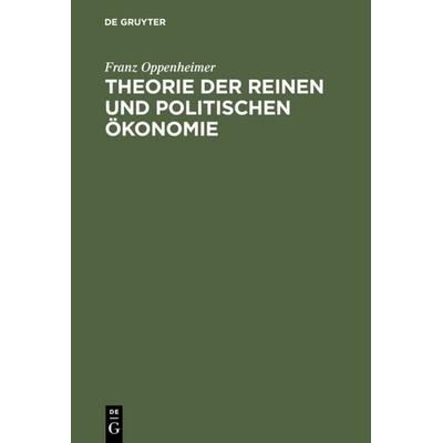 Theorie der reinen und politischen Ökonomie, Gebundene Ausgabe von Franz Oppenheimer, De Gruyter, 978-3-11-112875-7