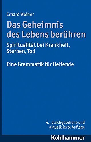 Erhard Weiher - Das Geheimnis des Lebens berühren - Spiritualität bei Krankheit, Sterben, Tod: Eine Grammatik für Helfende - Preis vom 18.10.2026 15:28:09 h