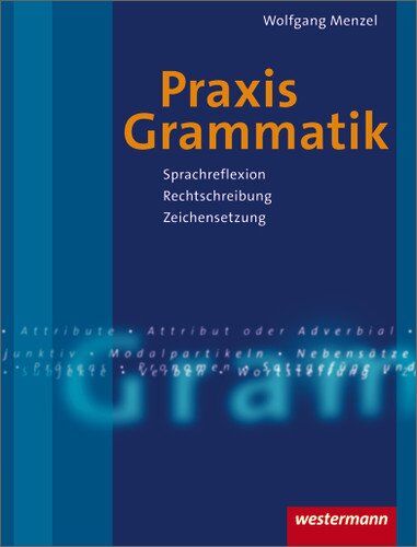 Wolfgang Menzel - Praxis Grammatik: Sprachreflexion - Rechtschreibung - Zeichensetzung - Preis vom 09.10.2026 07:28:09 h