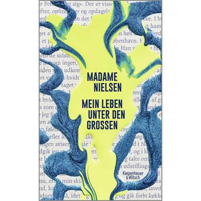 Mein Leben unter den Großen, Gebundene Ausgabe von Madame Nielsen, Kiepenheuer & Witsch