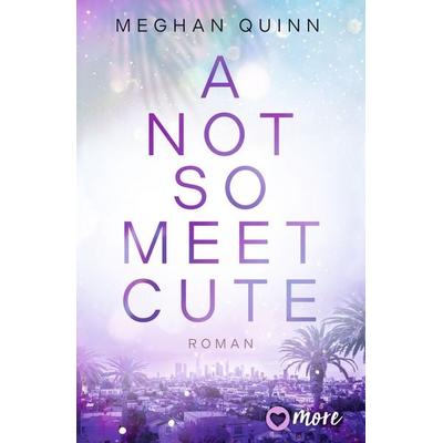 A Not So Meet Cute, Taschenbuch von Meghan Quinn, More ein Imprint von Aufbau Verlage GmbH & Co. KG, 978-3-9875105-3-3